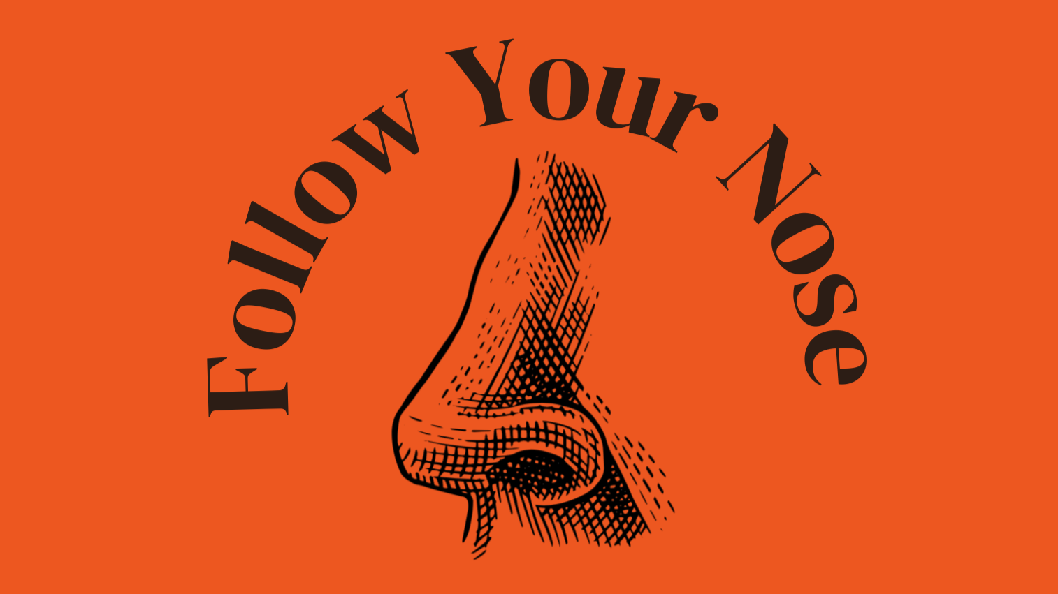 Follow Your Nose. Trzy słowa, które nas prowadzą.
