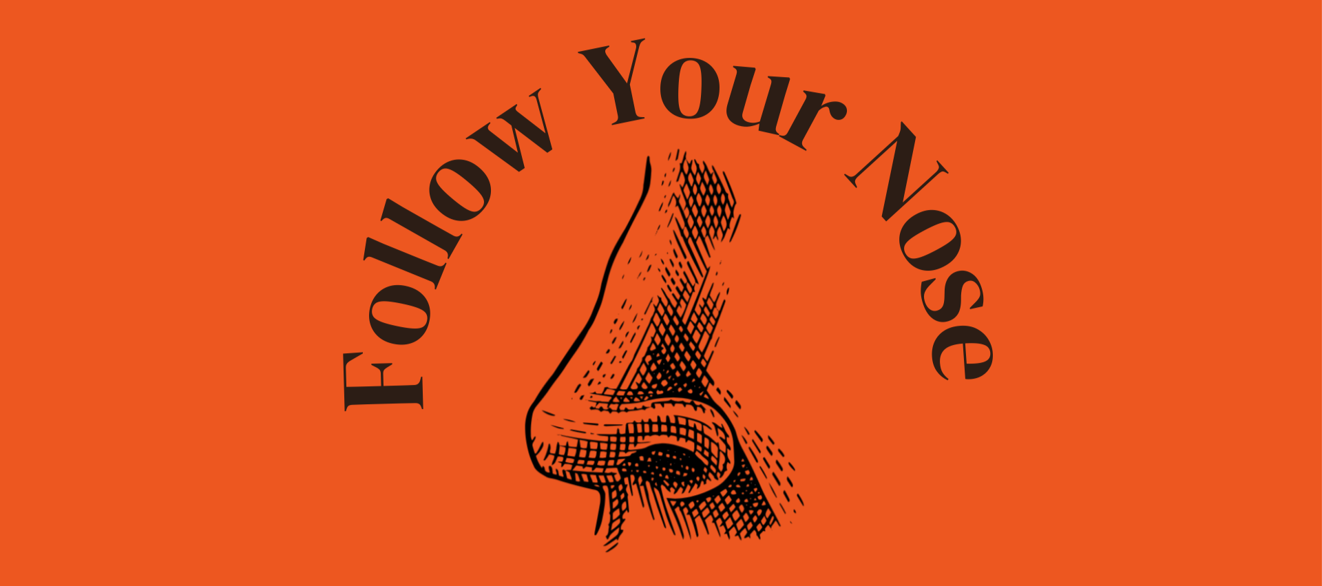 Follow Your Nose. Trzy słowa, które nas prowadzą.